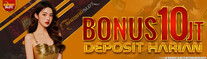 BONUS DEPOSIT HARIAN SLOT 10JT